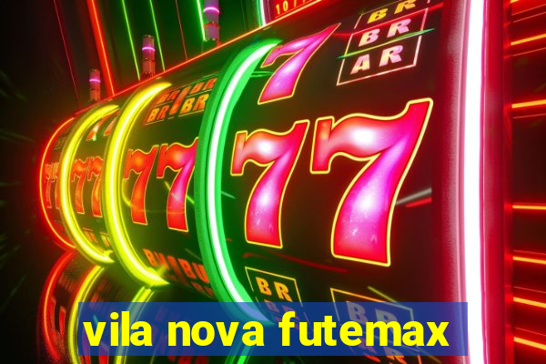 vila nova futemax